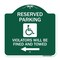Signmission Reserved Parking Violators Fined & Towed Left Arrow, Green & White Alum, 18" x 18", GW-1818-22998 A-DES-GW-1818-22998 - alternate 1